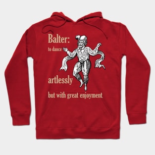 Balter: To Dance Artlessly But With Great Enjoyment Hoodie